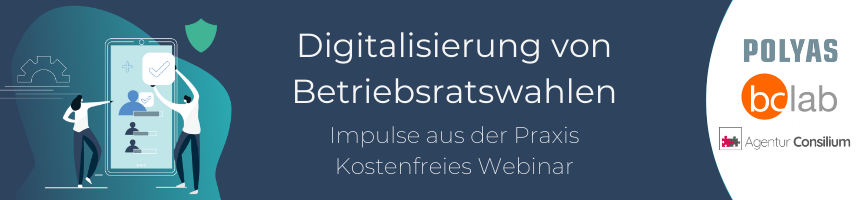 Digitalisierung von Betriebsratswahlen: Impulse aus der Praxis Digitalisierung von Betriebsratswahlen: Impulse aus der Praxis